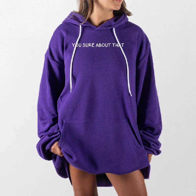 mens hoodie for stylish gym wear-You Sure About That Giant Hoodie